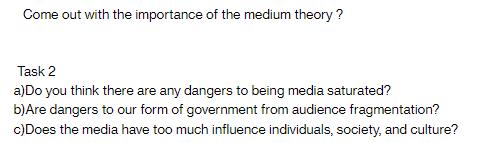 Come out with the importance of the medium theory ? Task 2 a)Do you think there are any dangers to being