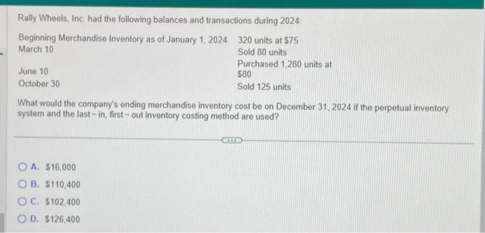 Rally Wheels, Inc. had the following balances and transactions during 2024: Beginning Merchandise Inventory