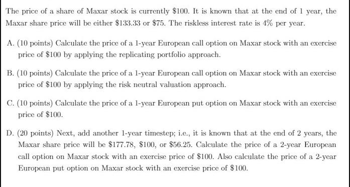The price of a share of Maxar stock is currently $100. It is known that at the end of 1 year, the Maxar share