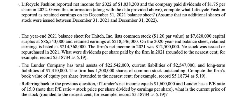 . Lifecycle Fashion reported net income for 2022 of $1,038,200 and the company paid dividends of $1.75 per