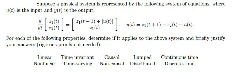 Suppose a physical system is represented by the following system of equations, where u(t) is the input and