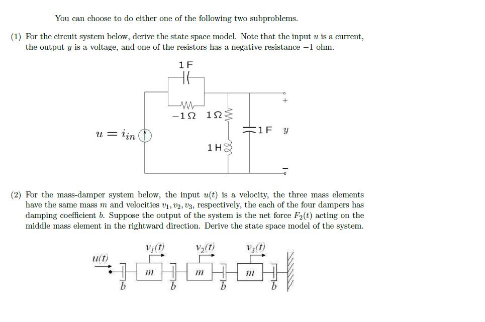 You can choose to do either one of the following two subproblems. (1) For the circuit system below, derive