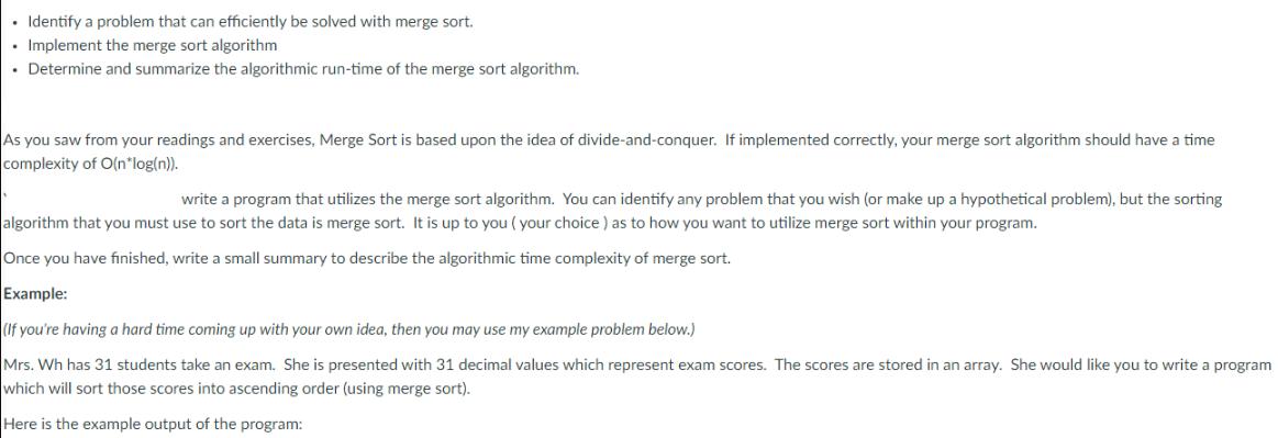 Identify a problem that can efficiently be solved with merge sort.  Implement the merge sort algorithm .