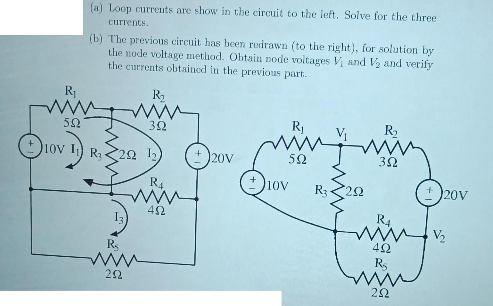 R 592  (a) Loop currents are show in the circuit to the left. Solve for the three currents. (b) The previous