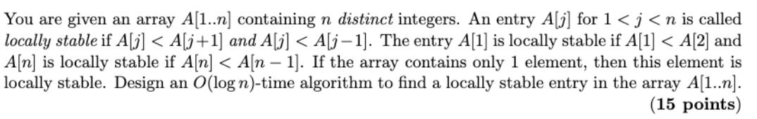 You are given an array A[1..n] containing n distinct integers. An entry A[j] for 1