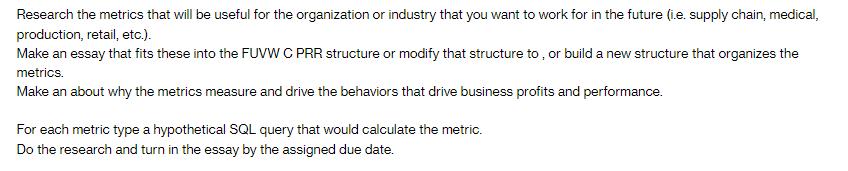 Research the metrics that will be useful for the organization or industry that you want to work for in the