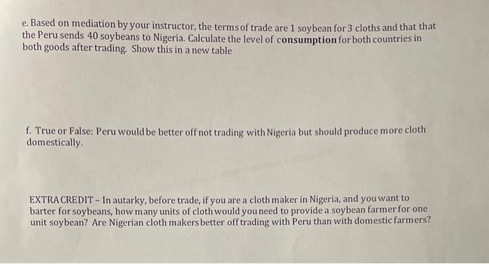 e. Based on mediation by your instructor, the terms of trade are 1 soybean for 3 cloths and that that the