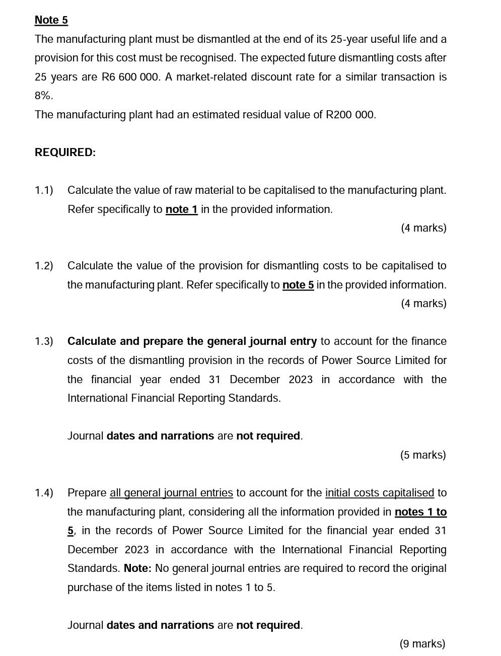 Note 5 The manufacturing plant must be dismantled at the end of its 25-year useful life and a provision for