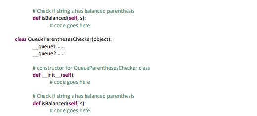 # Check if string s has balanced parenthesis def isBalanced(self, s): # code goes here class Queue
