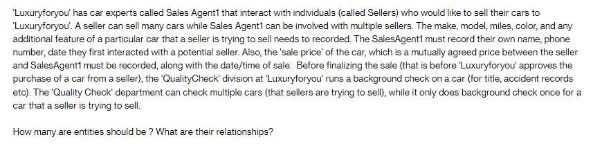 'Luxuryforyou' has car experts called Sales Agent1 that interact with individuals (called Sellers) who would
