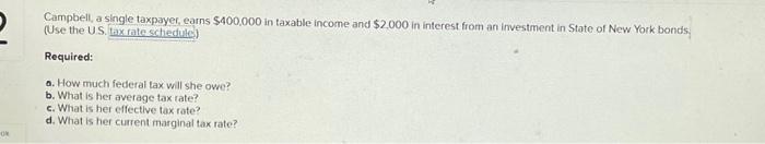 Ok Campbell, a single taxpayer, earns $400,000 in taxable income and $2.000 in interest from an investment in