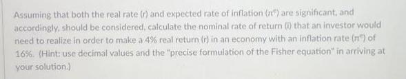 Assuming that both the real rate (r) and expected rate of inflation (n") are significant, and accordingly,