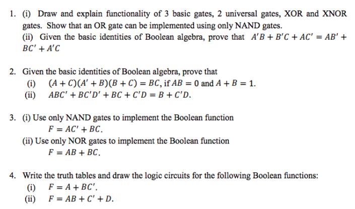 1. (i) Draw and explain functionality of 3 basic gates, 2 universal gates, XOR and XNOR gates. Show that an