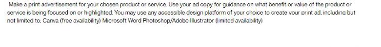 Make a print advertisement for your chosen product or service. Use your ad copy for guidance on what benefit