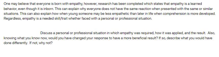 One may believe that everyone is born with empathy, however, research has been completed which states that