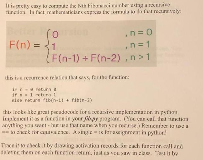It is pretty easy to compute the Nth Fibonacci number using a recursive function. In fact, mathematicians