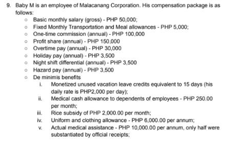 9. Baby M is an employee of Malacanang Corporation. His compensation package is as follows: o Basic monthly