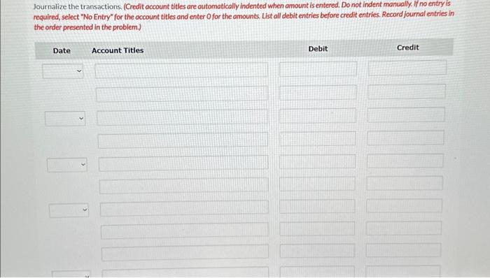 Journalize the transactions. (Credit account titles are automatically indented when amount is entered. Do not