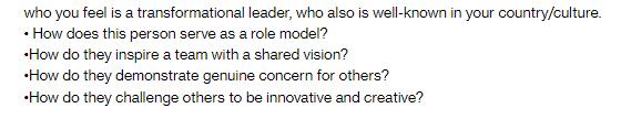 who you feel is a transformational leader, who also is well-known in your country/culture.  How does this