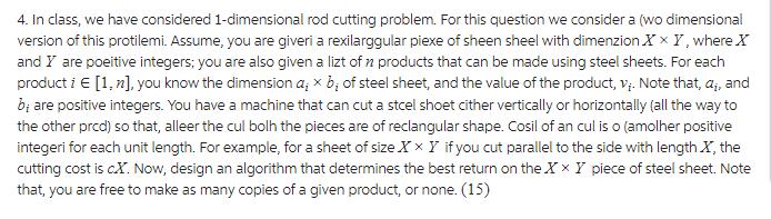 4. In class, we have considered 1-dimensional rod cutting problem. For this question we consider a (wo