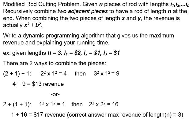 Modified Rod Cutting Problem. Given n pieces of rod with lengths 11,12,...n Recursively combine two adjacent