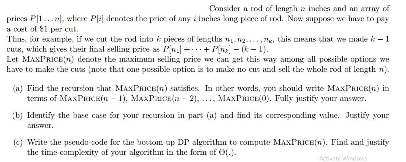 Consider a rod of length n inches and an array of prices P[1...n], where P[i] denotes the price of any i