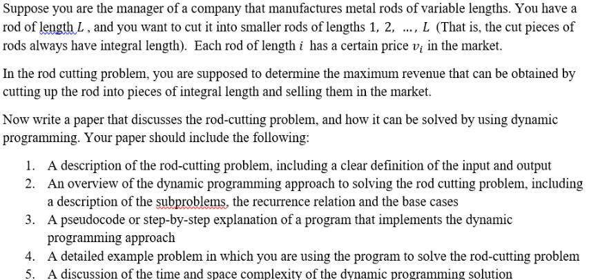 Suppose you are the manager of a company that manufactures metal rods of variable lengths. You have a rod of
