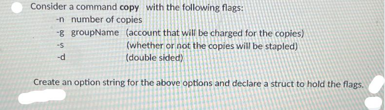 Consider a command copy with the following flags: -n number of copies -g groupName (account that will be