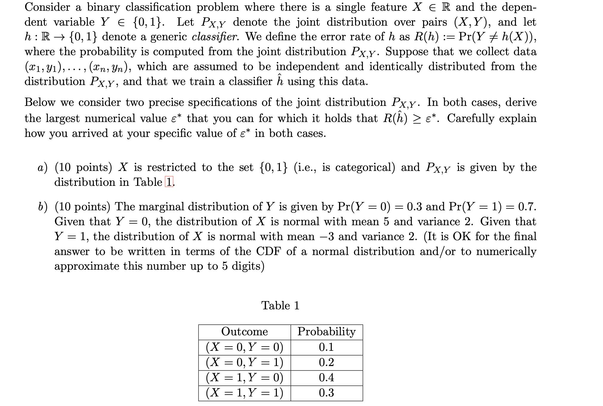 Consider a binary classification problem where there is a single feature X ER and the depen- dent variable Y