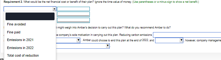 es Requirement 2. What would be the net financial cost or benefit of their plan? Ignore the time value of