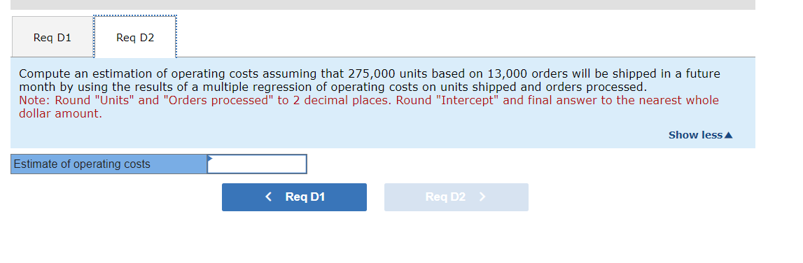 Req D1 Req D2 Compute an estimation of operating costs assuming that 275,000 units based on 13,000 orders