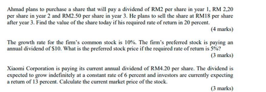 Ahmad plans to purchase a share that will pay a dividend of RM2 per share in year 1, RM 2,20 per share in