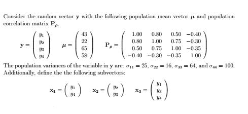 Consider the random vector y with the following population mean vector and population correlation matrix P y