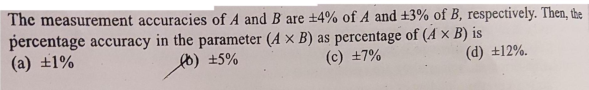 The measurement accuracies of A and B are 14% of A and 3% of B, respectively. Then, the percentage accuracy