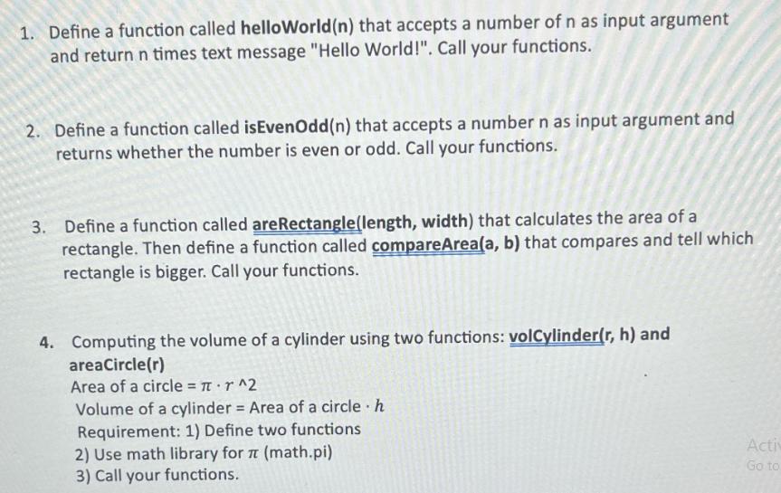 1. Define a function called helloWorld (n) that accepts a number of n as input argument and return n times