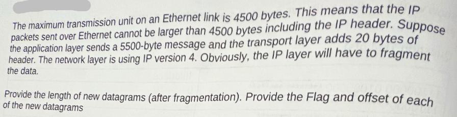 The maximum transmission unit on an Ethernet link is 4500 bytes. This means that the IP packets sent over