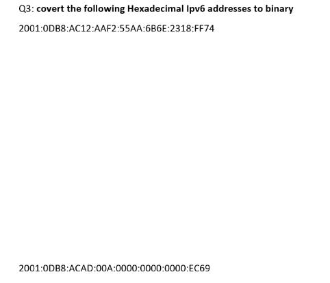 Q3: covert the following Hexadecimal Ipv6 addresses to binary 2001:0DB8:AC12:AAF2:55AA:6B6E:2318:FF74