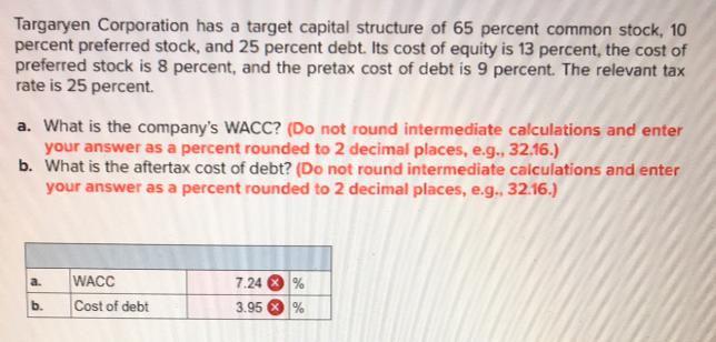 Targaryen Corporation has a target capital structure of 65 percent common stock, 10 percent preferred stock,