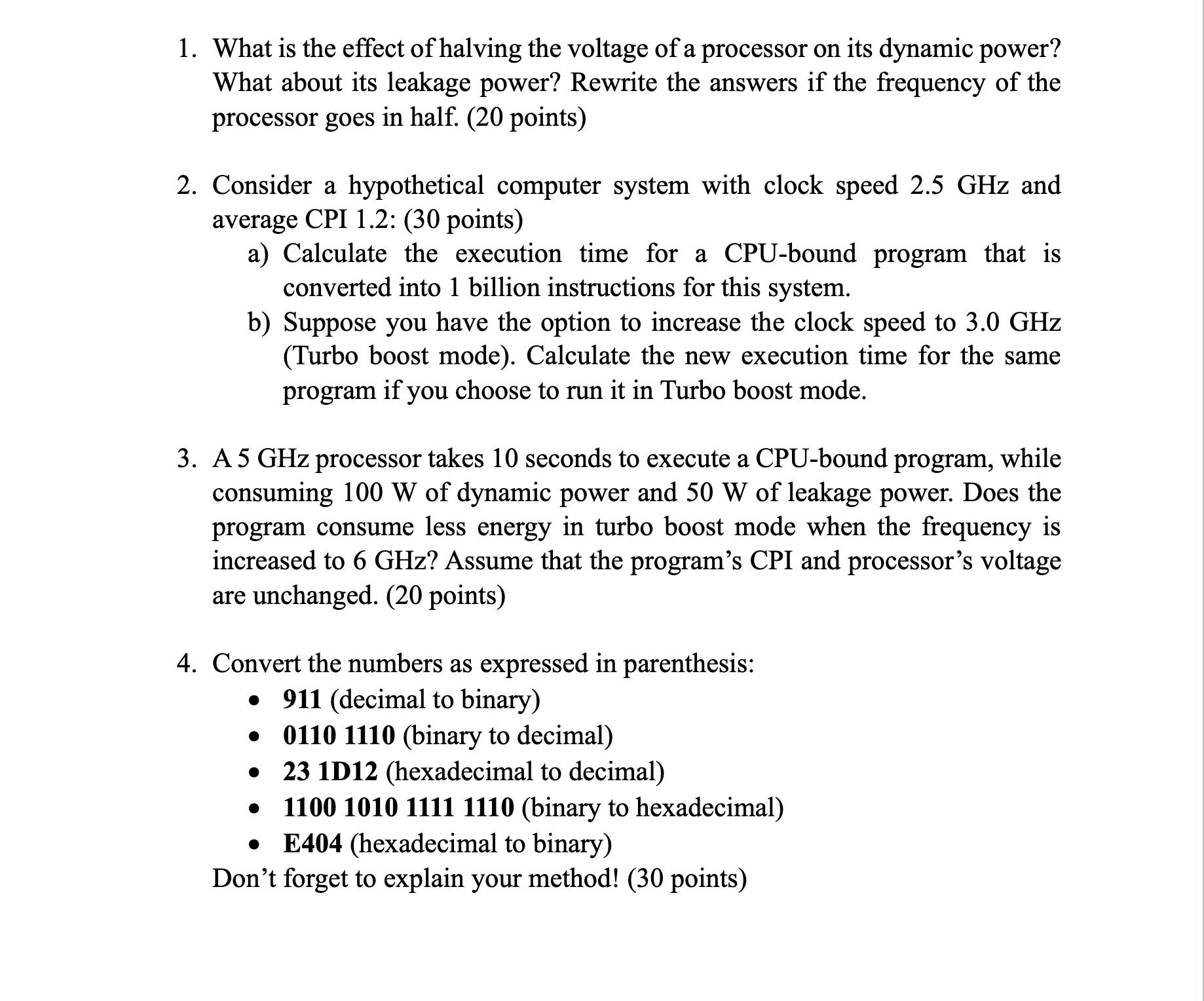 1. What is the effect of halving the voltage of a processor on its dynamic power? What about its leakage