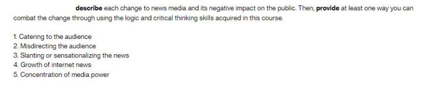 describe each change to news media and its negative impact on the public. Then, provide at least one way you