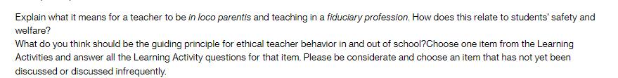 Explain what it means for a teacher to be in loco parentis and teaching in a fiduciary profession. How does