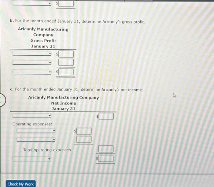 b. For the month ended January 31, determine Aricanly's gross profit. Aricanly Manufacturing Company Gross