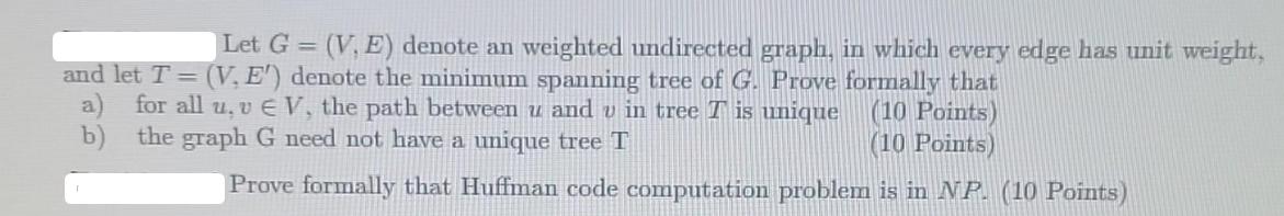 Let G (V, E) denote an weighted undirected graph, in which every edge has unit weight, and let T = (V, E')