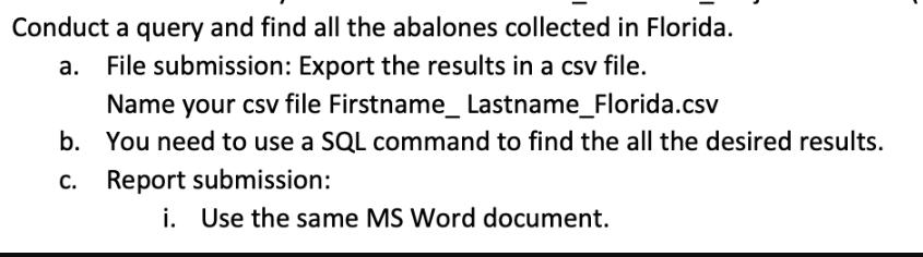 Conduct a query and find all the abalones collected in Florida. a. File submission: Export the results in a