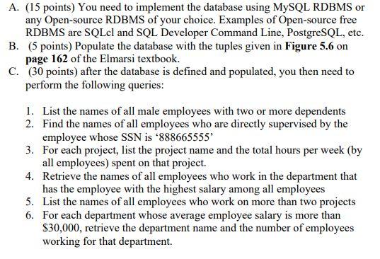 A. (15 points) You need to implement the database using MySQL RDBMS or any Open-source RDBMS of your choice.