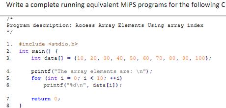 Write a complete running equivalent MIPS programs for the following C /* Program description: Access Array