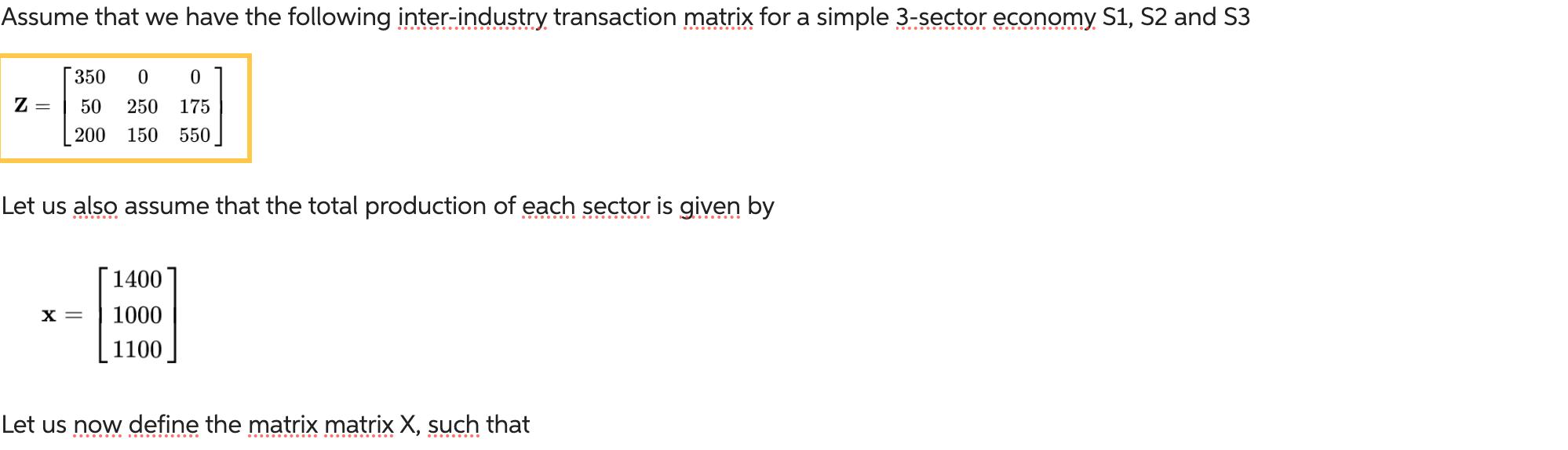 Assume that we have the following inter-industry transaction matrix for a simple 3-sector economy S1, S2 and
