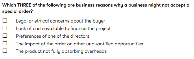 Which THREE of the following are business reasons why a business might not accept a special order? Legal or