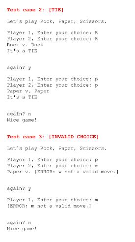 Test case 2: [TIE] Let's play Rock, Paper, Scissors. Player 1, Enter your choice: R Player 2, Enter your