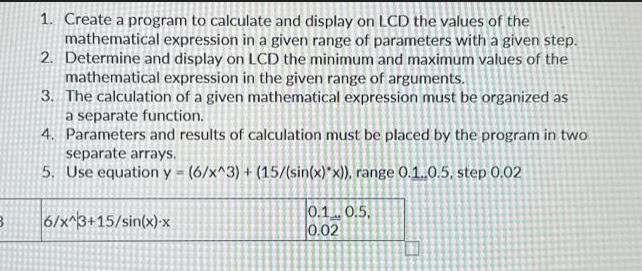 3 1. Create a program to calculate and display on LCD the values of the mathematical expression in a given